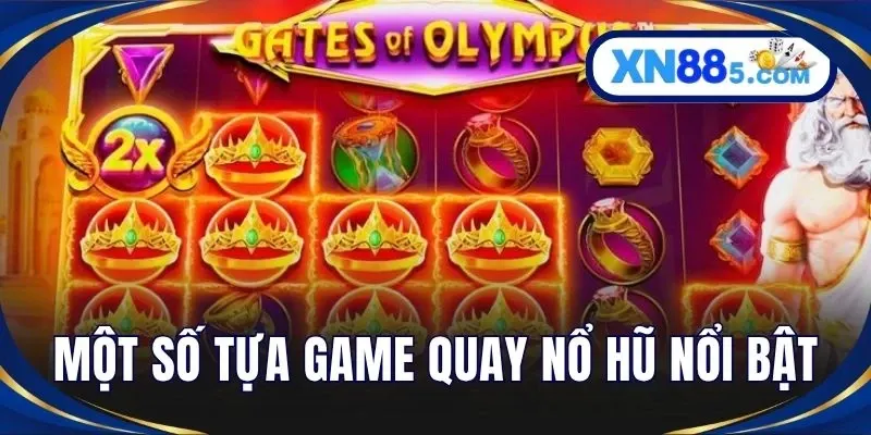 Một số tựa game quay nổ hũ nổi bật